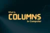 What is Columns in Computer | Simply Defined - Post Thumbnail