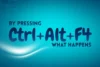 What is Pupose of Ctrl + Alt + F4 - Post Thumbnail