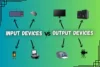 Input and Output Devices | Hybrid also Explained - Post Thumbnail