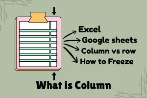 What is Columns in Computer | Creating – Freezing | Columns vs Rows