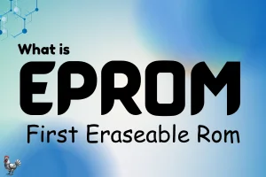 Eprom (Erasable Programmable Read-Only Memory)