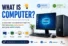 What Is a Computer? Types, History, Pros, Cons & Interesting Facts