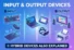 Input and Output Devices | Hybrid Devices also Explained