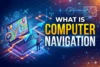 What is Computer Navigation | Types also Covered - Post Thumbnail
