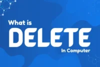 What is “Delete” in Computer | Types & Working